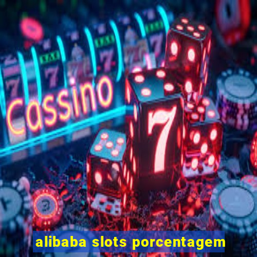 alibaba slots porcentagem